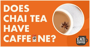 Does Chai Tea Have Caffeine - Eat Your Coffee