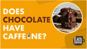 Does Chocolate Have Caffeine? - Eat Your Coffee