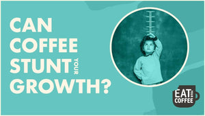 Does Coffee Stunt Your Growth - Eat Your Coffee